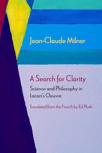A Search for Clarity: Science and Philosophy in Lacan's Oeuvre (Diaeresis)