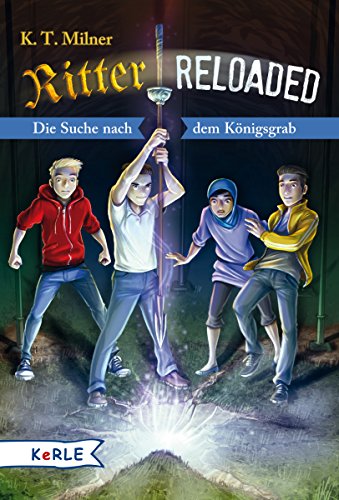 Ritter reloaded: Die Suche nach dem Königsgrab Ritter reloaded: Die Suche nach dem Königsgrab
