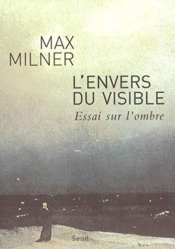 L'envers du visible : Essai sur l'ombre von Seuil
