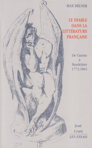 Le diable dans la littérature française: de Cazotte à Baudelaire, 1772-1861 von CORTI