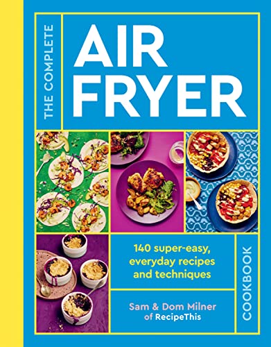 The Complete Air Fryer Cookbook: 140 super-easy, everyday recipes and techniques von White Lion Publishing