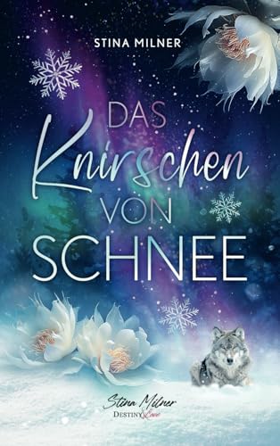 Das Knirschen von Schnee: Ein berührender Ü40-Liebesroman (Destiny & Love) von Independently published