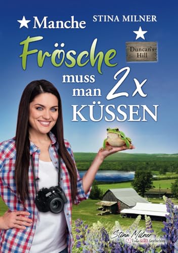 Manche Frösche muss man zweimal küssen: Ein Duncan's Hill-Roman (HerzLiebeGlück-Geschichten aus Duncan's Hill, Band 3)