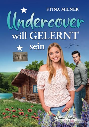 Undercover will gelernt sein: Ein Duncan's Hill-Roman (HerzLiebeGlück-Geschichten aus Duncan's Hill, Band 5)