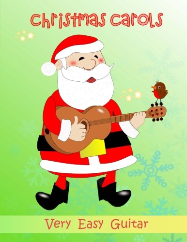 Christmas Carols for Easy Guitar: Very easy arrangements of 21 traditional carols