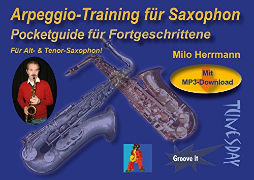 Arpeggio-Training für Saxophon - mit MP3s und Akkordtabelle zum Download - Improvisations-Übungen: Für Alt- und Tenor-Saxophon. Mit MP3-Download Arpeggio-Training für Saxophon - mit MP3s und Akkordtabelle zum Download - Improvisations-Übungen: Für Alt- und Tenor-Saxophon. Mit MP3-Download