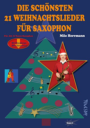 Die schönsten 21 Weihnachtslieder für Saxophon - Noten mit Playalongs zum Mitspielen (MP3-Download): Für Alt- & Tenor-Saxophon. Mit Playalongs MP3-Download von Tunesday Records & Publishing