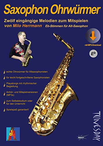 Saxophon Ohrwürmer - Noten für Alt-Sax mit Begleitstimmen & MP3s: Hörbeispiele und Playalongs: Zwölf eingängige Melodien zum Mitspielen mit MP3-Download von Tunesday Records