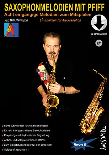 Saxophonmelodien mit Pfiff (Alt-Saxophon - Eb-Stimmen) Noten-Heft mit MP3-Download: Acht eingängige Melodien zum Mitspielen von Tunesday