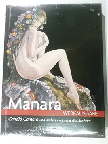 Manara Werkausgabe, Band 4: Candid Camera und andere erotische Geschichten