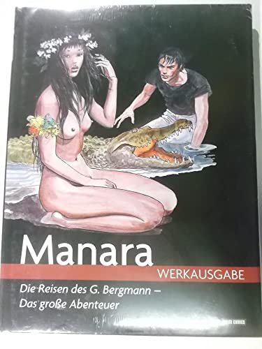 Manara Werkausgabe 07: Die Reisen des G. Bergmann - Das große Abenteuer von Panini