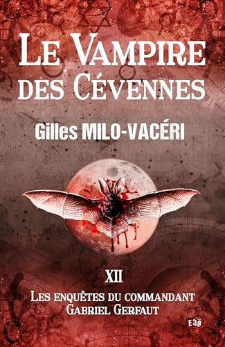 Le vampire des Cévennes: Les enquêtes du commandant Gabriel Gerfaut Tome 12 von EDITIONS DU 38