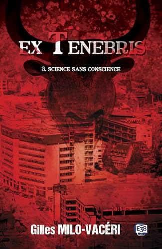 Science sans conscience: Ex Tenebris - 3 von EDITIONS DU 38