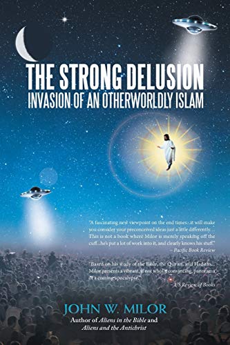The Strong Delusion: Invasion of an Otherworldly Islam