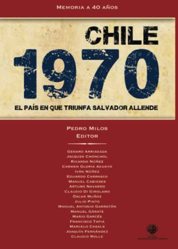 Chile 1970: El país en que triunfa Salvador Allende von Ediciones Universidad Alberto Hurtado