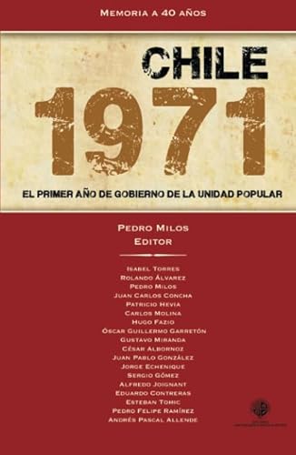 Chile 1971: El primer año de Gobierno de la Unidad Popular von Ediciones Universidad Alberto Hurtado