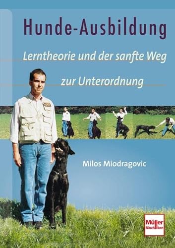 Hunde-Ausbildung: Lerntheorie und der sanfte Weg zur Unterordnung von Mller Rschlikon