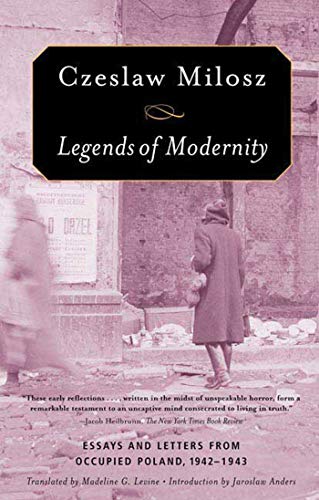 Legends of Modernity: Essays and Letters from Occupied Poland, 1942-1943