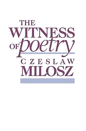 The Witness of Poetry (Charles Eliot Norton Lectures)