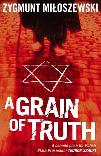 Grain of Truth (Polish State Prosecutor Szacki Investigates, Band 2)