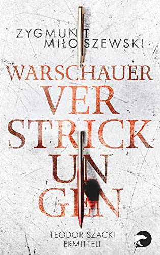Warschauer Verstrickungen: Teodor Szacki ermittelt (Teodor-Szacki-Reihe)