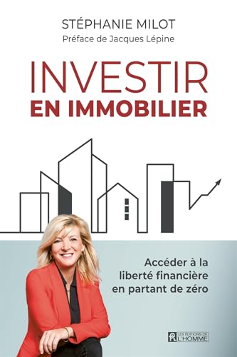 INVESTIR EN IMMOBILIER. ACCEDER A LA LIBERTE FINANCIERE EN INVESTIR EN IMMOBILIER. ACCEDER A LA LIBERTE FINANCIERE EN von DE L HOMME