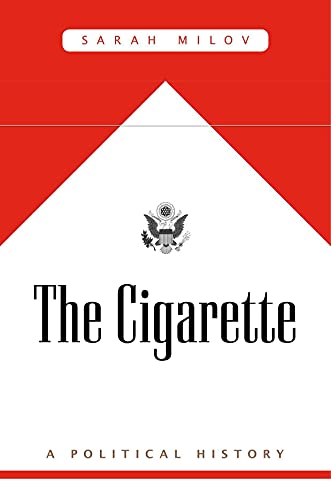 The Cigarette: A Political History von Harvard University Press