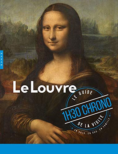 Guide du Louvre en 1h30 Chrono: Le guide de la visite von HAZAN