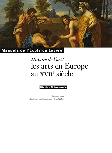 LES ARTS EN EUROPE AU XVIIE SIECLE: Les arts en Europe au XVIIe sicèle