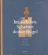 Im sicheren Schatten deiner Flügel. Auf den Spuren der Engel