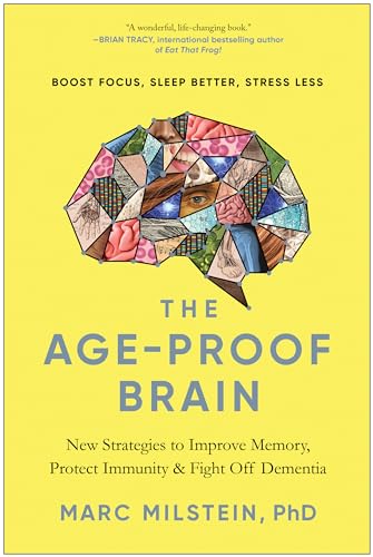 The Age-Proof Brain: New Strategies to Improve Memory, Protect Immunity, and Fight Off Dementia von BenBella Books
