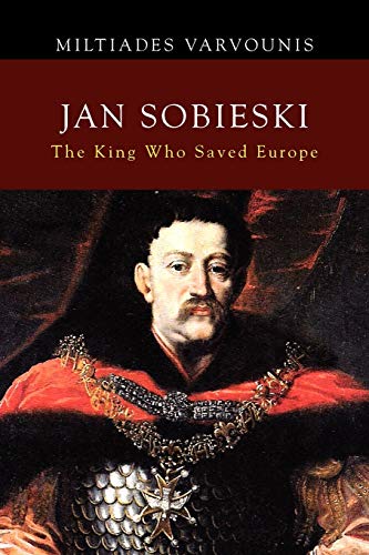 Jan Sobieski: The King Who Saved Europe von Xlibris