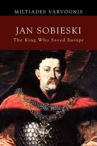 Jan Sobieski: The King Who Saved Europe Jan Sobieski: The King Who Saved Europe von Xlibris