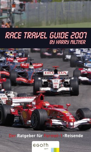 F1 Travel Guide 2007: Der Ratgeber für Formel-1-Reisende von EGOTH-Verlag