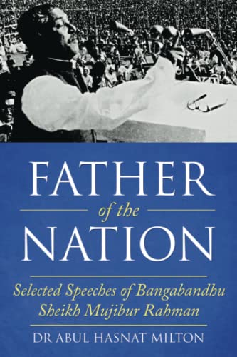 Father of the Nation: Selected Speeches of Bangabandhu Sheikh Mujibur Rahman von Balboa Press AU
