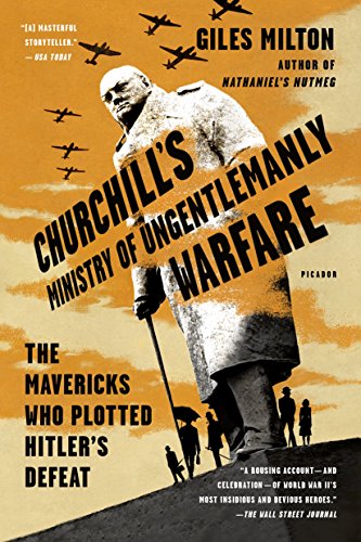 Churchill's Ministry of Ungentlemanly Warfare: The Mavericks Who Plotted Hitler's Defeat von Picador