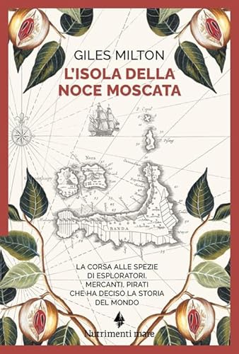 L'isola della noce moscata. La corsa alle spezie di esploratori, mercanti, pirati che ha deciso la storia del mondo (Nautilus) von Nutrimenti