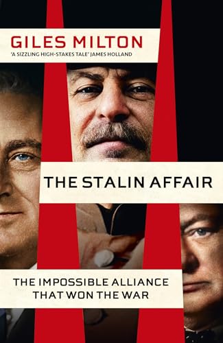 The Stalin Affair: The Impossible Alliance that Won the War