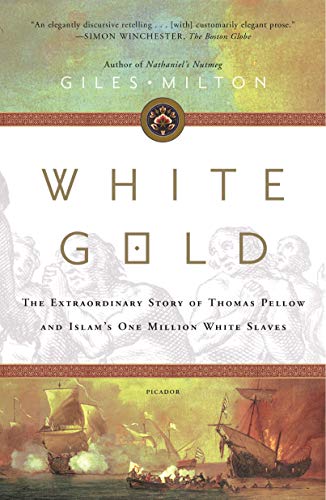 White Gold: The Extraordinary Story of Thomas Pellow and Islam's One Million White Slaves von Picador Paper
