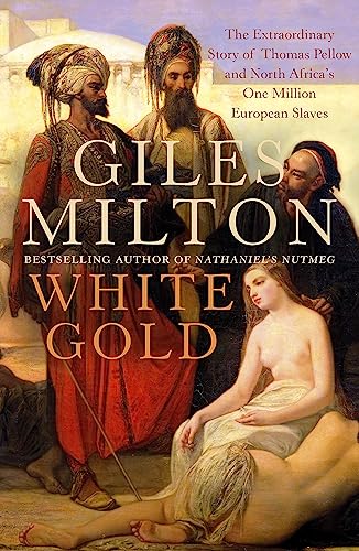 White Gold: The Extraordinary Story of Thomas Pellow and North Africa's One Million European Slaves von imusti