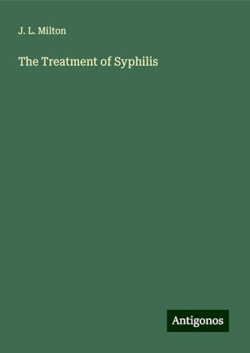 The Treatment of Syphilis von Antigonos Verlag