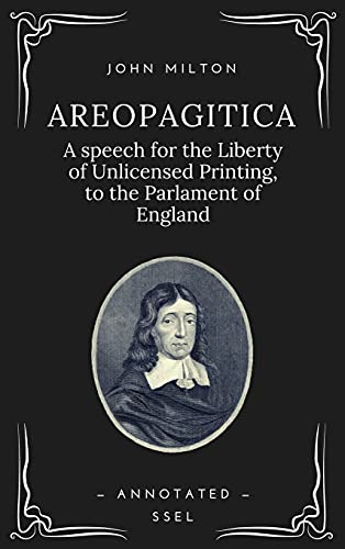 Areopagitica: A speech for the Liberty of Unlicensed Printing, to the Parlament of England (Annotated - Easy to Read Layout) von SSEL