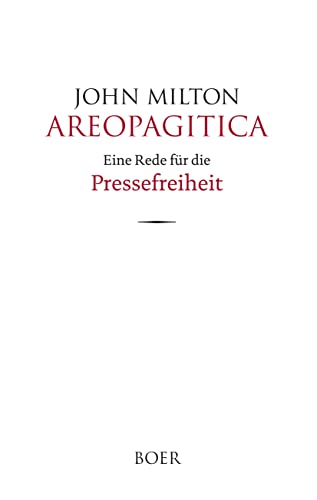 Areopagitica: Eine Rede für die Pressefreiheit Areopagitica: Eine Rede für die Pressefreiheit