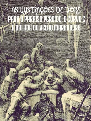 As Ilustrações de Gustave Doré para o Paraíso Perdido, O Corvo e A Balada do Velho Marinheiro: Com Citações em Português As Ilustrações de Gustave Doré para o Paraíso Perdido, O Corvo e A Balada do Velho Marinheiro: Com Citações em Português von Independently published