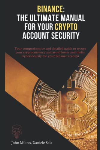 Binance: The ultimate manual for your crypto account security: Your comprehensive and detailed guide to secure your cryptocurrency and avoid losses and thefts. Cybersecurity for your Binance account Binance: The ultimate manual for your crypto account security: Your comprehensive and detailed guide to secure your cryptocurrency and avoid losses and thefts. Cybersecurity for your Binance account von Independently published