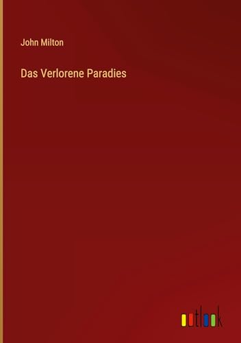 Das Verlorene Paradies Das Verlorene Paradies von Outlook Verlag