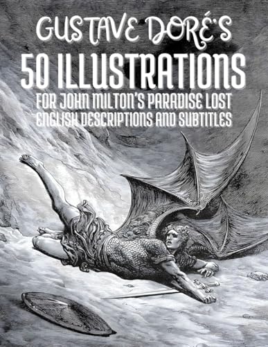 Gustave Doré's 50 Illustrations for John Milton's Paradise Lost: With English Descriptions and Subtitles Gustave Doré's 50 Illustrations for John Milton's Paradise Lost: With English Descriptions and Subtitles