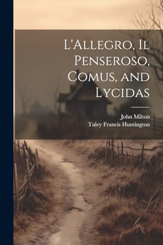 L'Allegro, Il Penseroso, Comus, and Lycidas von Legare Street Press
