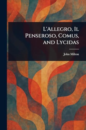 L'Allegro, Il Penseroso, Comus, and Lycidas von Anson Street Press