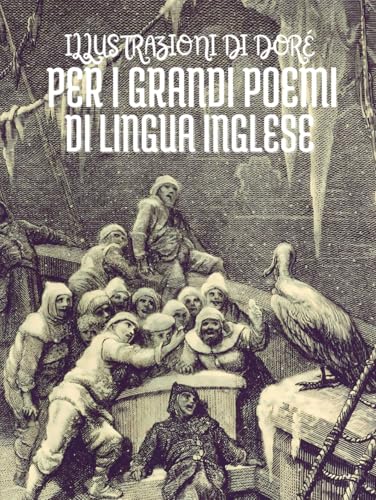 Le Illustrazioni di Gustave Doré per i Grandi Poemi di Lingua Inglese: Con Citazioni in Italiano Le Illustrazioni di Gustave Doré per i Grandi Poemi di Lingua Inglese: Con Citazioni in Italiano von Independently published